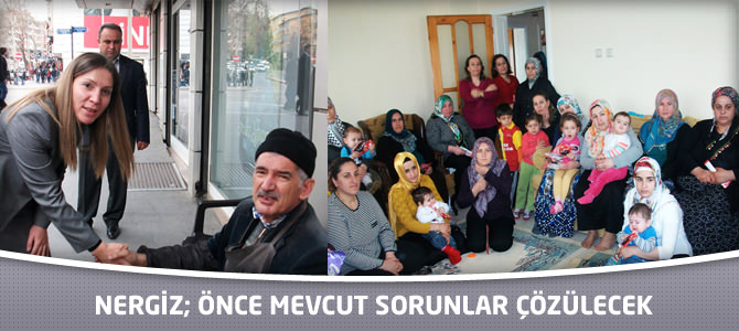 Nergiz; Önce Mevcut Sorunlar Çözülecek