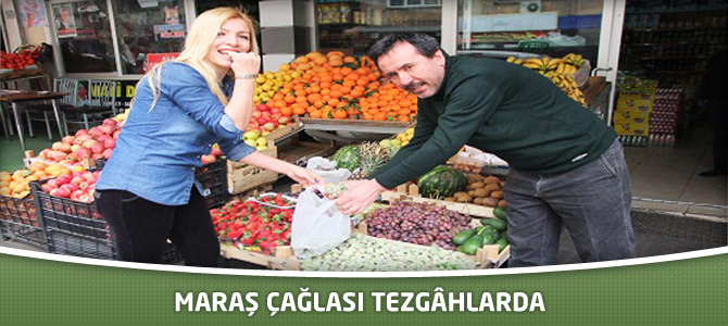 Maraş Çağlası Tezgâhlarda