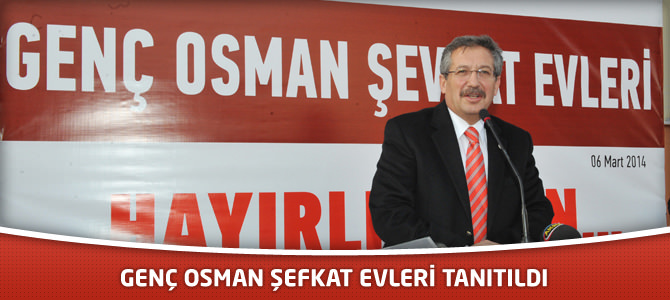 Genç Osman Şefkat Evleri Tanıtıldı