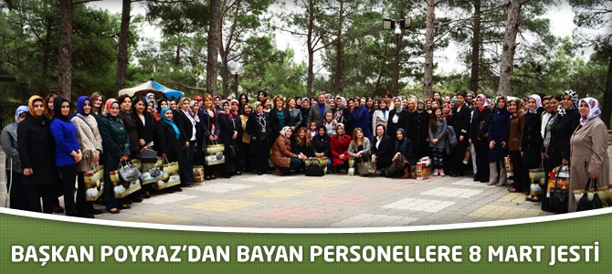 Başkan Poyraz’dan Bayan Personellere 8 Mart Jesti