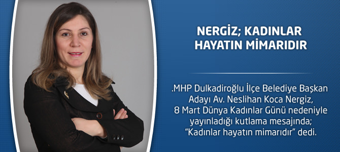 Nergiz; Kadınlar Hayatın Mimarıdır