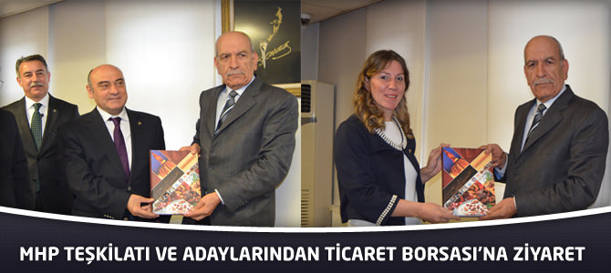 MHP Teşkilatı Ve Adaylarından Ticaret Borsası’na Ziyaret