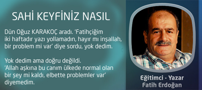 Sahi keyfiniz nasıl