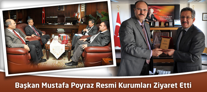 Başkan Mustafa Poyraz Resmi Kurumları Ziyaret Etti