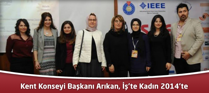 Kahramanmaraş Kent Konseyi Başkanı Arıkan, İş’te Kadın 2014’te