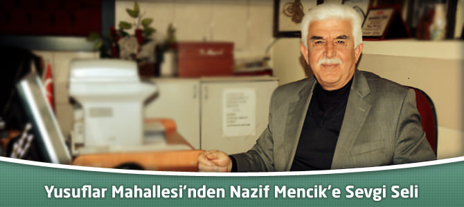 Yusuflar Mahallesi’nden Nazif Mencik’e Sevgi Seli