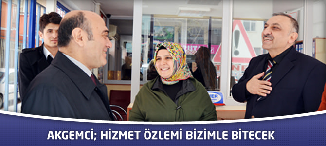 Akgemci; Hizmet Özlemi Bizimle Bitecek