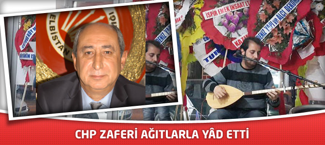 CHP Elbistan'da  Zaferi Ağıtlarla Yâd Etti