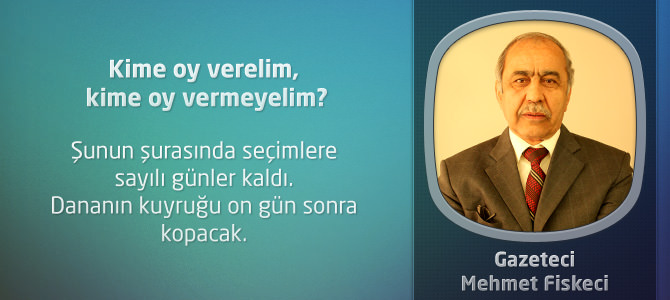 Kime oy verelim, kime oy vermeyelim?