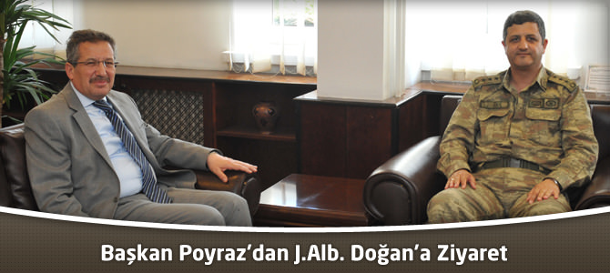 Başkan Poyraz’dan J.Alb. Doğan’a Ziyaret