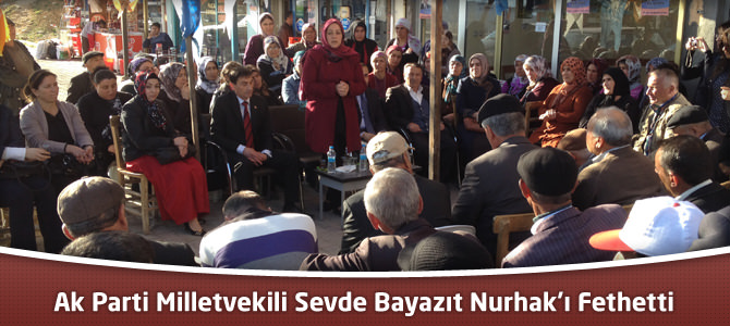 Ak Parti Milletvekili Sevde Bayazıt Nurhak’ı Fethetti