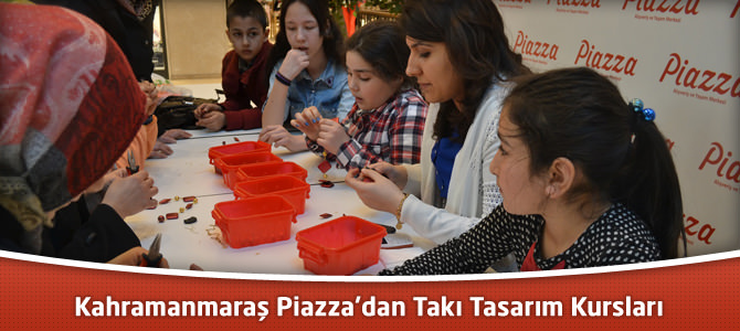 Kahramanmaraş Piazza’dan Takı Tasarım Kursları