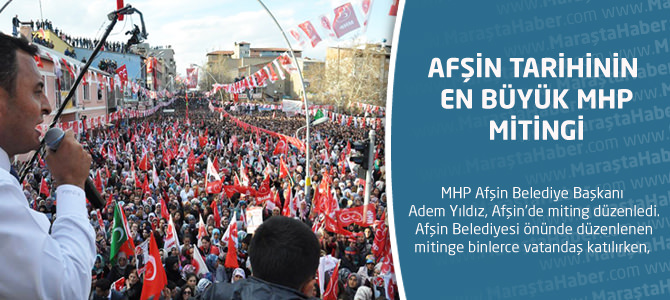 Afşin Tarihinin En Büyük MHP Mitingi