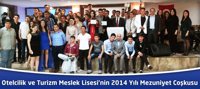 Otelcilik ve Turizm Meslek Lisesi’nin 2014 Yılı Mezuniyet Coşkusu