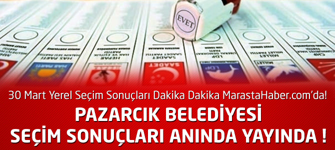 Kahramanmaraş Pazarcık Belediyesi 30 Mart Yerel Seçim Sonuçları