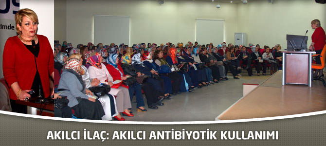 Akılcı İlaç: Akılcı Antibiyotik Kullanımı