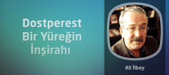 Dostperest Bir Yüreğin İnşirahı