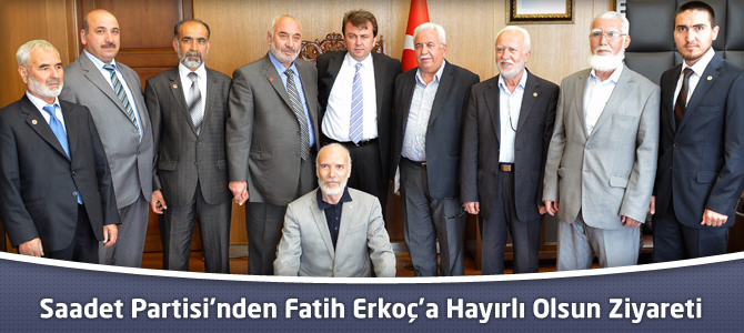 Saadet Partisi’nden Fatih Erkoç'a Hayırlı Olsun Ziyareti