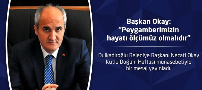 Başkan Okay: “Peygamberimizin hayatı ölçümüz olmalıdır”