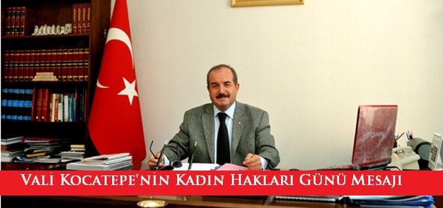 Vali Şükrü Kocatepe’nin Dünya Kadın Hakları Günü Mesajı