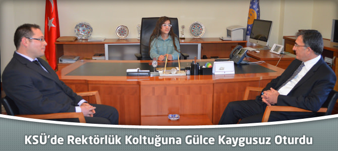 KSÜ’de Rektörlük Koltuğuna Gülce Kaygusuz Oturdu