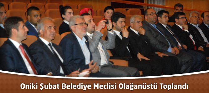 Oniki Şubat Belediye Meclisi Olağanüstü Toplandı