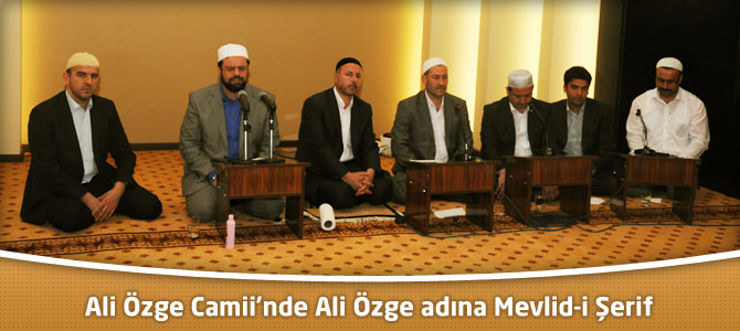 Ali Özge Camii’nde Ali Özge adına Mevlid-i Şerif