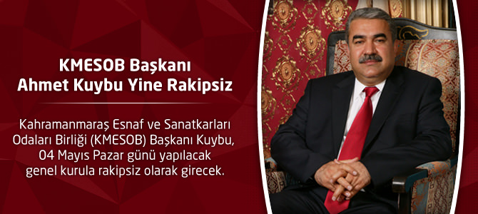 KMESOB Başkanı Ahmet Kuybu Yine Rakipsiz