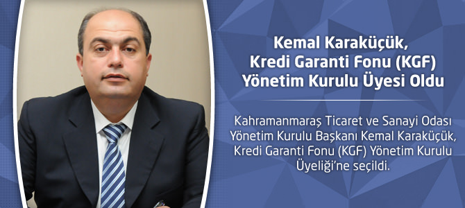 Kemal Karaküçük, Kredi Garanti Fonu (KGF) Yönetim Kurulu Üyesi Oldu