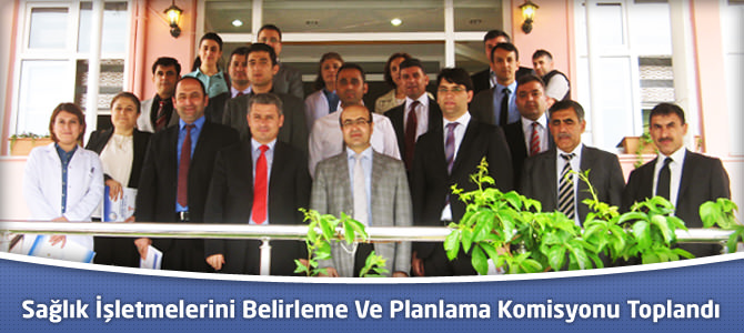 Sağlık İşletmelerini Belirleme Ve Planlama Komisyonu Toplandı