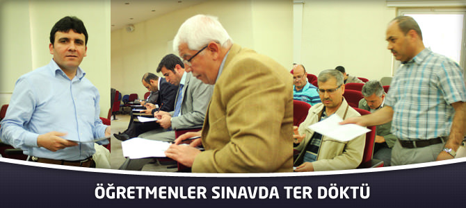 Öğretmenler Sınavda Ter Döktü