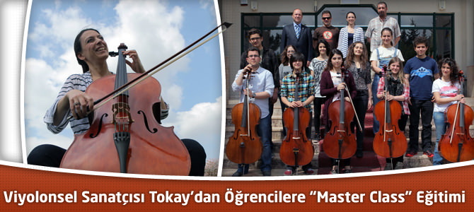 Viyolonsel Sanatçısı Tokay’dan Öğrencilere “Master Class” Eğitimi