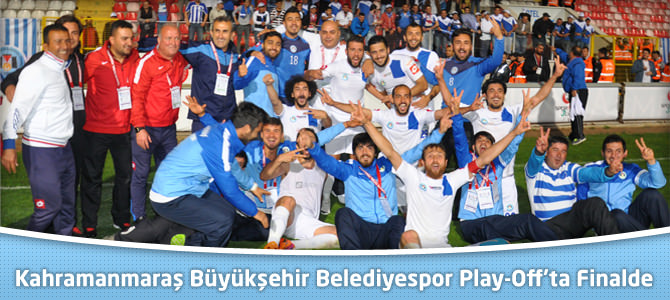 Kahramanmaraş Büyükşehir Belediyespor Play-Off'ta Finalde