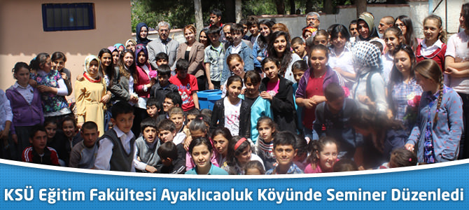 KSÜ Eğitim Fakültesi Ayaklıcaoluk Köyünde Seminer Düzenledi