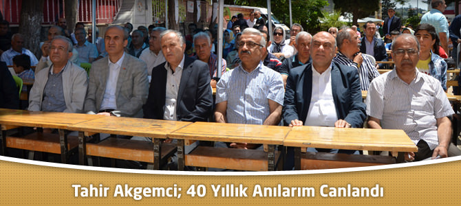 Tahir Akgemci; 40 Yıllık Anılarım Canlandı