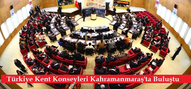 Türkiye Kent Konseyleri Buluşması Kahramanmaraş’ta Gerçekleşti