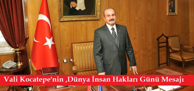 Vali Şükrü Kocatepe’nin 10 Aralık Dünya İnsan Hakları Günü Mesajı