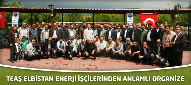 TEAŞ Elbistan Enerji İşçilerinden Anlamlı Organize