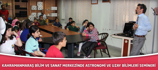 Kahramanmaraş Bilim Ve Sanat Merkezinde Astronomi Ve Uzay Bilimleri Semineri