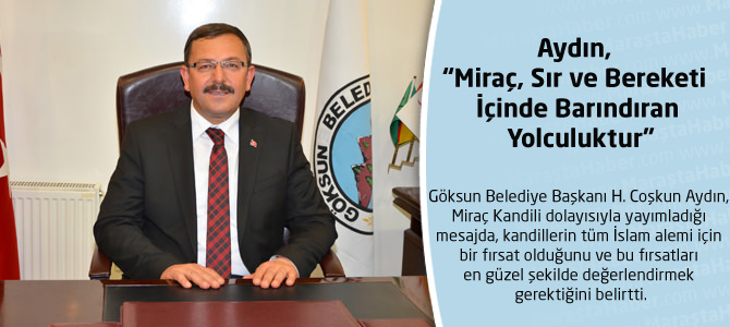 Aydın, “Miraç, Sır ve Bereketi İçinde Barındıran Yolculuktur”   