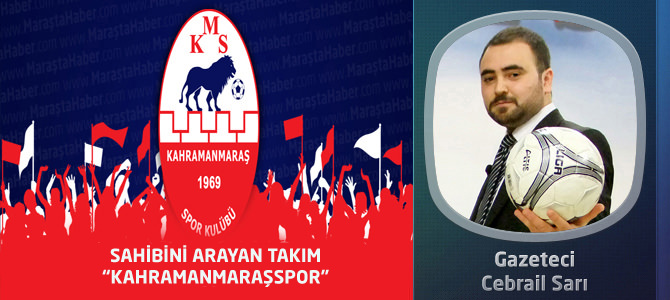 Sahibini Arayan Takım “Kahramanmaraşspor”