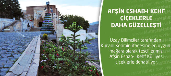 Afşin Eshab-ı kehf çiçeklerle daha güzelleşti