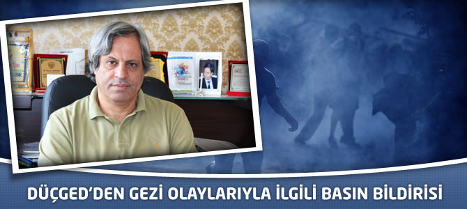 DÜÇGED'den Gezi Olaylarıyla İlgili Basın Bildirisi