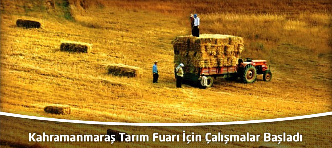 Kahramanmaraş Tarım Fuarı İçin Çalışmalar Başladı