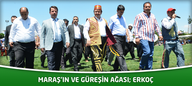 Maraş’ın Ve Güreşin Ağası; Erkoç