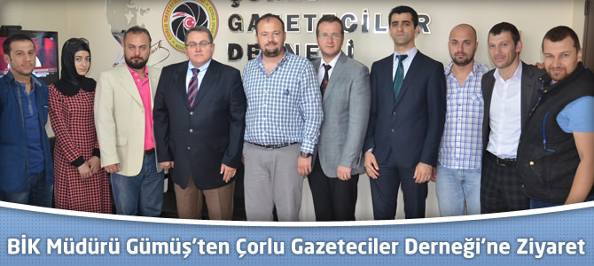 BİK Müdürü Gümüş'ten Çorlu Gazeteciler Derneği’ne Ziyaret