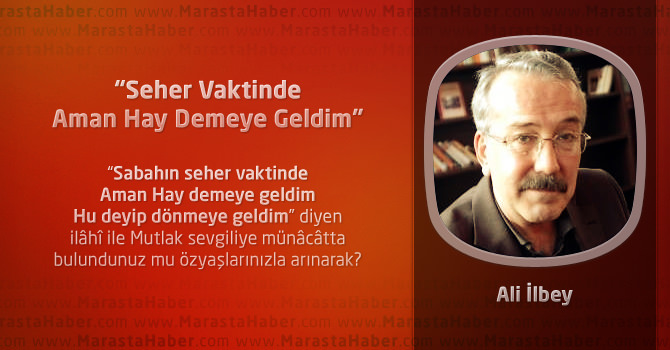 “Seher Vaktinde Aman Hay Demeye Geldim”