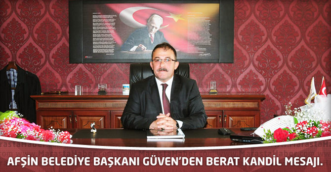 Afşin Belediye Başkanı Güven’den Kandil Mesajı