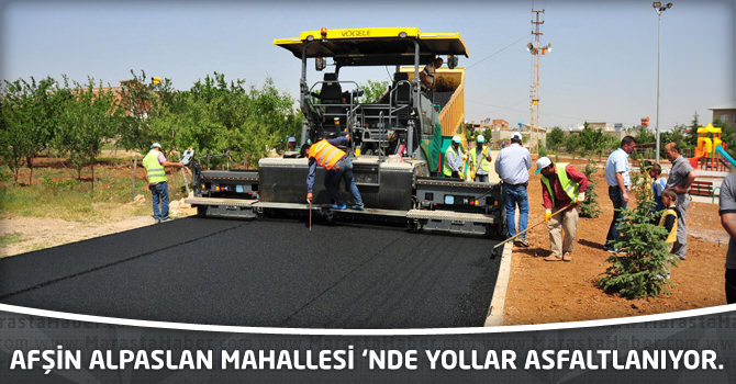 Afşin Alpaslan Mahallesi ‘nde Yollar Asfaltlanıyor.