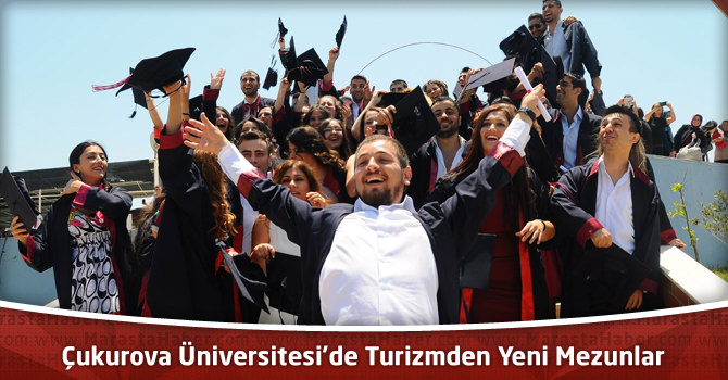 Çukurova Üniversitesi’de Turizmden Yeni Mezunlar